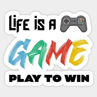 LIFE IS A GAME PLAY TO WIN Sticker